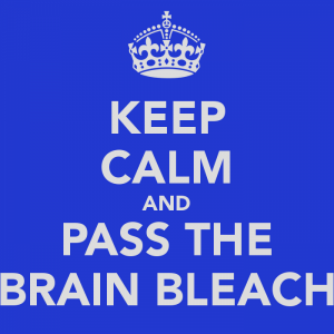 keep calm and pass the brain bleach